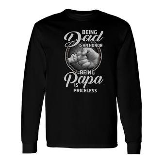 Being Dad In An Honor Being Papa Is Priceless Long Sleeve T-Shirt T-Shirt | Mazezy