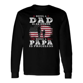 Being Dad Is An Honor Being Papa Is Priceless Usa Flag Long Sleeve T-Shirt T-Shirt | Mazezy
