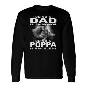 Being A Dad Is An Honor Being A Poppa Is Priceless Grandpa Long Sleeve T-Shirt T-Shirt | Mazezy CA