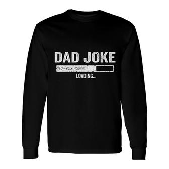 Dad Joke Loading Long Sleeve T-Shirt T-Shirt | Mazezy