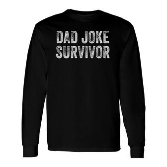 Dad Joke Survivor Sarcastic Vintage Distressed Long Sleeve T-Shirt T-Shirt | Mazezy