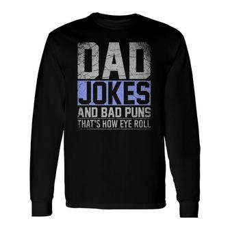 Dad Jokes And Bad Puns That's How Eye Roll Dad Joke Long Sleeve T-Shirt T-Shirt | Mazezy
