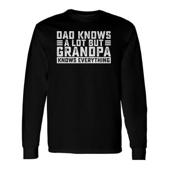 Dad Knows A Lot But Grandpa Knows Everything Great Dads Premium Long Sleeve T-Shirt T-Shirt | Mazezy
