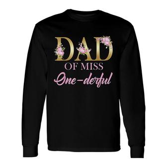 Dad Of Miss Onederful 1st Birthday First Onederful Long Sleeve T-Shirt - Seseable