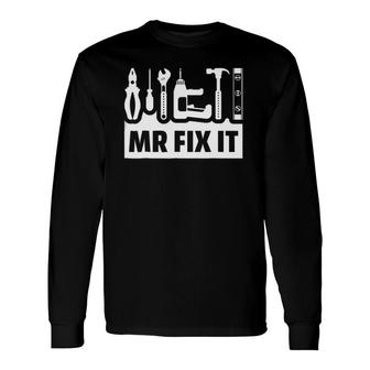 Dad Mr Fix It Tee For Father Of A Son Tee Long Sleeve T-Shirt T-Shirt | Mazezy DE