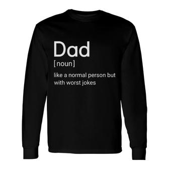 Dad Like A Normal Person But With Worst Jokes Long Sleeve T-Shirt T-Shirt | Mazezy