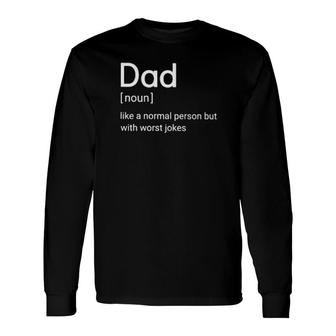 Dad Noun Like A Normal Person But With Worst Jokes Long Sleeve T-Shirt T-Shirt | Mazezy