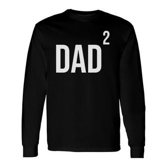 Dad Squared Twin Dad Tired Dad Twins Long Sleeve T-Shirt T-Shirt | Mazezy