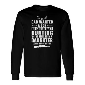 Dad Wanted Son He Could Take Hunting Hunting Long Sleeve T-Shirt T-Shirt | Mazezy