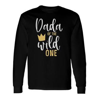 Dada Of The Wild One Papa 1St Birthday First Thing Dad Long Sleeve T-Shirt T-Shirt | Mazezy