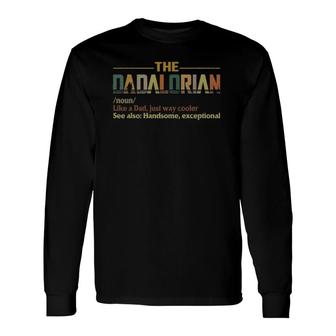 The Dadalorian Like A Dad Just Way Cooler Long Sleeve T-Shirt T-Shirt | Mazezy