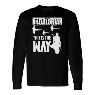 The Dadalorian Father's Day This Is The Tees Long Sleeve T-Shirt T-Shirt | Mazezy