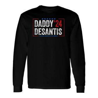 Daddy 2024 Desantis Make America Florida, Desantis 2024 Tee Long Sleeve T-Shirt T-Shirt | Mazezy
