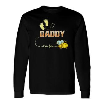 Daddy To Bee Soon To Be Dad For New Daddy Long Sleeve T-Shirt T-Shirt | Mazezy