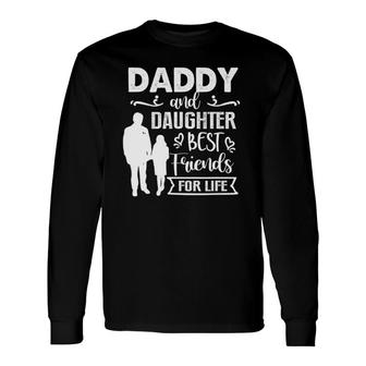 Daddy And Daughter Best Friends For Life Father's Day Long Sleeve T-Shirt T-Shirt | Mazezy