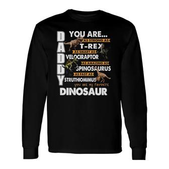 Daddy You Are My Favorite Dinosaur Father's Day Long Sleeve T-Shirt T-Shirt | Mazezy