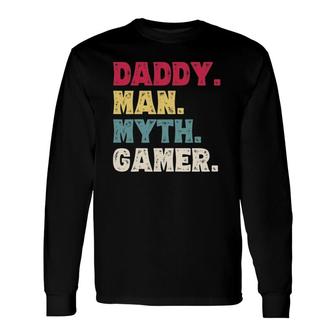 Daddy Man Myth Gamer Father's Day Gaming Dad Long Sleeve T-Shirt T-Shirt | Mazezy