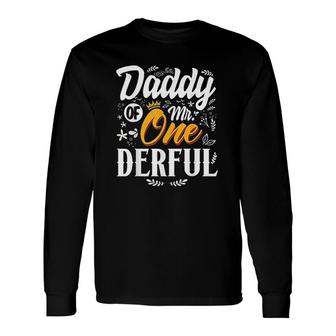 Daddy Of Mr Onederful 1st Birthday First Onederful Long Sleeve T-Shirt - Seseable