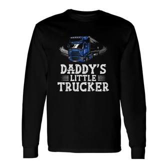 Daddy's Little Trucker Truck Driver Trucking Boys Girls Long Sleeve T-Shirt T-Shirt | Mazezy
