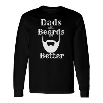 Dads With Beards Are Better s With Beards Long Sleeve T-Shirt T-Shirt | Mazezy