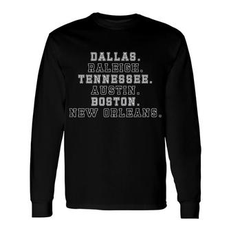 Dallas Raleigh Tennessee Austin Boston New Orleans Long Sleeve T-Shirt | Mazezy