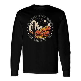 On Dark Desert Highway Classic Cool Wind In My Hair Long Sleeve T-Shirt T-Shirt | Mazezy