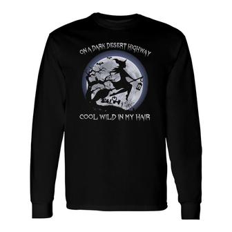 On A Dark Desert Highway Witch Cool Wind In My Hair Long Sleeve T-Shirt T-Shirt | Mazezy