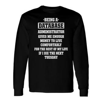 Database Administrator Computer Manager Long Sleeve T-Shirt | Mazezy