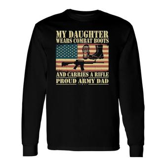 My Daughter Wears Combat Boots Proud Army Dad Father Long Sleeve T-Shirt T-Shirt | Mazezy