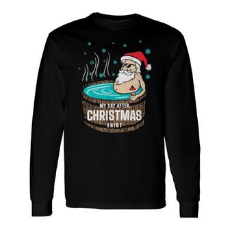 Day After Christmas Santa Hot Tubbing Relaxation Long Sleeve T-Shirt | Mazezy