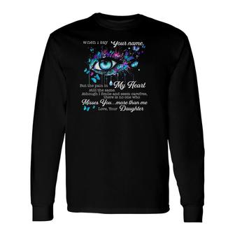 Dear My Dad I Hide My Tears When I Say Your Name Misses You Letter To Dad In Heaven Long Sleeve T-Shirt T-Shirt | Mazezy