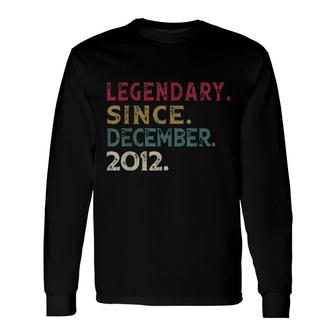 December Legendary Since 2012 9Th Birthday Retro Long Sleeve T-Shirt | Mazezy