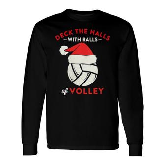 Deck The Halls With Balls Of Volley Christmas Volleyball Long Sleeve T-Shirt | Mazezy