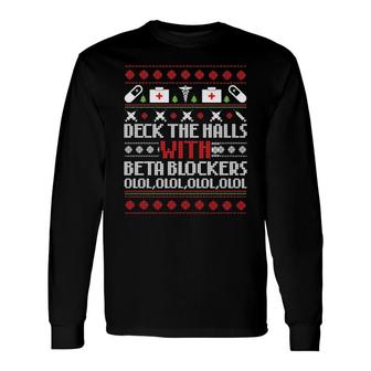 Deck The Halls With Beta Blockers Olol Olol Olol Olol Ugly Christmas Sweat Long Sleeve T-Shirt | Mazezy