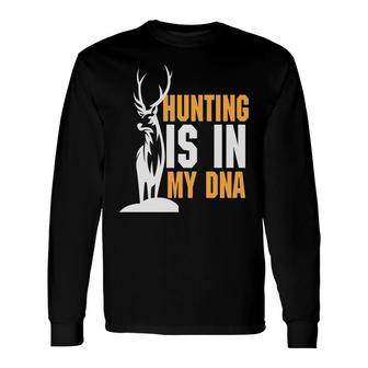 Deer Hunting Is In My Dna Hunting Hunter Long Sleeve T-Shirt - Thegiftio