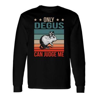 Degus Can Judge Me Common Degu Rodent Degu Long Sleeve T-Shirt | Mazezy