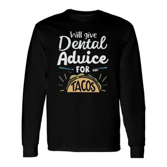 Dentist Will Give Dental Advice For Tacos Toothbrush Tongue Scraper Long Sleeve T-Shirt T-Shirt | Mazezy