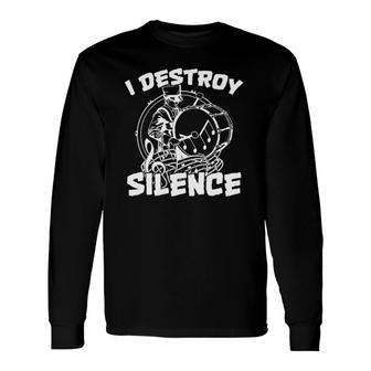 I Destroy Silence Bass Drum Marching Band Long Sleeve T-Shirt T-Shirt | Mazezy