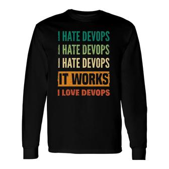Devops Engineer Cloud Computing I Hate Devops I Love Devops Long Sleeve T-Shirt T-Shirt | Mazezy