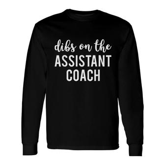 Dibs On The Assistant Coach Sports Coach Long Sleeve T-Shirt - Thegiftio UK