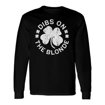 Dibs On The Blonde St Patrick's Day Drinking Long Sleeve T-Shirt T-Shirt | Mazezy