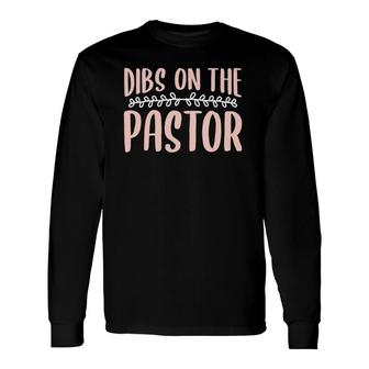 Dibs On The Pastor Church Pastors Pastor's Wife Humor Long Sleeve T-Shirt T-Shirt | Mazezy
