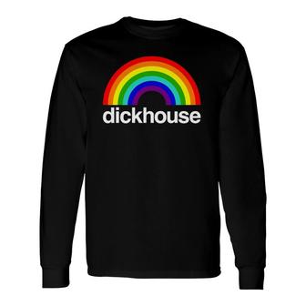 Dickhouse Rainbow Lgbt Long Sleeve T-Shirt T-Shirt | Mazezy