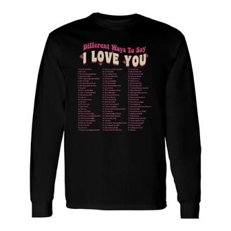 Different Ways To Say I Love You Valentine Matching Couple Long Sleeve T-Shirt T-Shirt | Mazezy