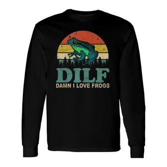 Dilf-Damn I Love Frogs Saying Frog-Amphibian Lovers Tank Top Long Sleeve T-Shirt T-Shirt | Mazezy