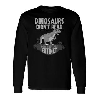 Dinosaur Didn't Read Cool Reading Teachers Long Sleeve T-Shirt T-Shirt | Mazezy