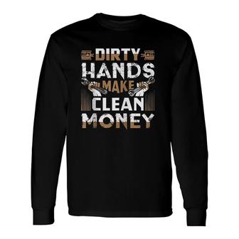 Dirty Hands Make Clean Money Mechanic Long Sleeve T-Shirt - Seseable