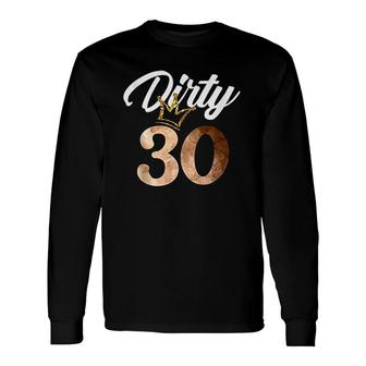 Dirty Thirty 30th Birthday With Crown Long Sleeve T-Shirt - Seseable