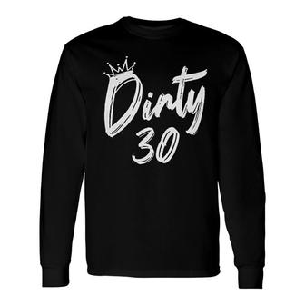 For Dirty Thirty Crew Party Nice For Birthday Long Sleeve T-Shirt - Seseable