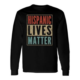 Distressed Retro Colors Hispanic Lives Matter Long Sleeve T-Shirt T-Shirt | Mazezy